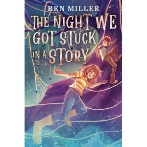 The Night We Got Stuck in a Story -- Ben Miller